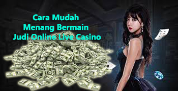 cara mudah bermain judi online live casino